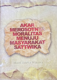 Image of Akar Merosotnya Moralitas Menuju Masyarakat Sattwika